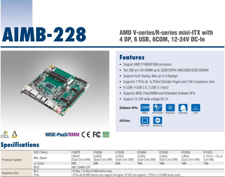 研華AIMB-228 板載AMD V系列/R系列處理器。超薄設(shè)計(jì)，支持寬壓，廣泛應(yīng)用在圖像處理、醫(yī)療影像等行業(yè)上。